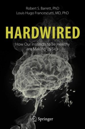 Hardwired: How Our Instincts to Be Healthy are Making Us Sick (EPUB)