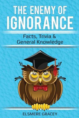 The Enemy of Ignorance: facts, trivia, & general knowledge