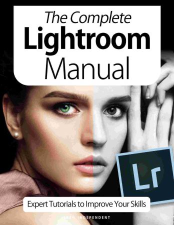 The Complete Lightroom Manual   Expert Tutorials To Improve Your Skills, 7th Edition October 2020 (True PDF)