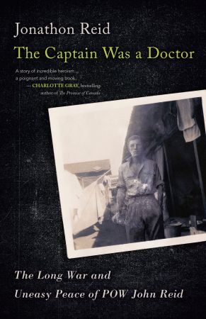 The Captain Was a Doctor: The Long War and Uneasy Peace of POW John Reid