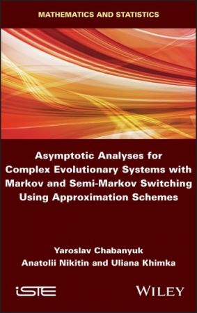 Asymptotic Analyses for Complex Evolutionary Systems with Markov and Semi Markov Switching Using Approximation Schemes
