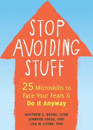[ FreeCourseWeb ] Stop Avoiding Stuff - 25 Microskills to Face Your Fears and Do It Anyway