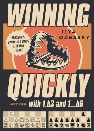 Winning Quickly with 1.b3 and 1...b6: Odessky's Sparkling Lines and Deadly Traps