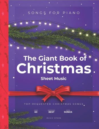 The Giant Book of Christmas Sheet Music: Top Requested Christmas Songs For Piano 60 Best Songs