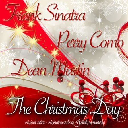 Frank Sinatra, Perry Como &amp; Dean Martin - The Christmas Day (Original Artists Recordings) (2016)