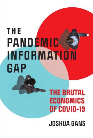 The Pandemic Information Gap: The Brutal Economics of COVID 19 (The MIT Press)