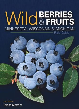Wild Berries & Fruits Field Guide of Minnesota, Wisconsin & Michigan (Wild Berries & Fruits Identification Guides), 2nd Edition