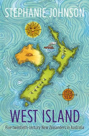 West Island: Five twentieth century New Zealanders in Australia