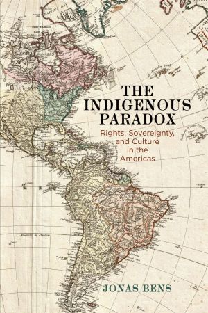 [ FreeCourseWeb ] The Indigenous Paradox - Rights, Sovereignty, and Culture in the Americas (Pennsylvania Studies in Human Rights)