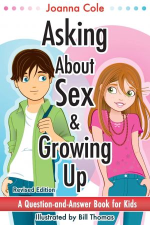 Asking About Sex & Growing Up: A Question and Answer Book for Kids