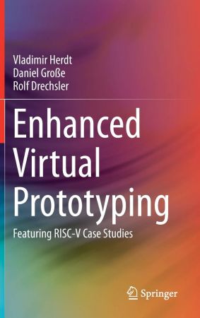Enhanced Virtual Prototyping: Featuring RISC V Case Studies
