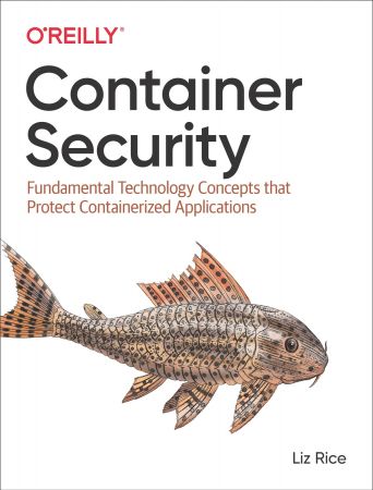 Container Security: Fundamental Technology Concepts that Protect Containerized Applications (True EPUB)