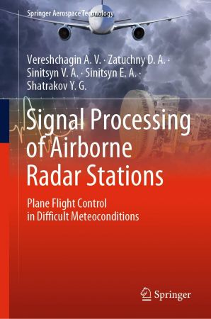Signal Processing of Airborne Radar Stations: Plane Flight Control in Difficult Meteoconditions (EPUB)
