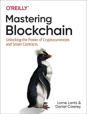 Mastering Blockchain: Unlocking the Power of Cryptocurrencies, Smart Contracts, and Decentralized Applications (True EPUB)