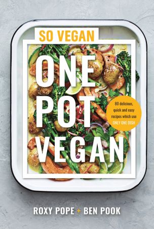 One Pot Vegan: 80 quick, easy and delicious plant based recipes from the creators of SO VEGAN