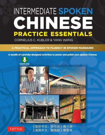 Intermediate Spoken Chinese: A Practical Approach to Fluency in Spoken Mandarin (Downloadable Audio Included)