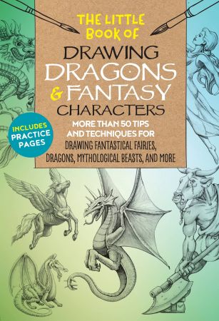 The Little Book of Drawing Dragons & Fantasy Characters (The Little Book of ...)