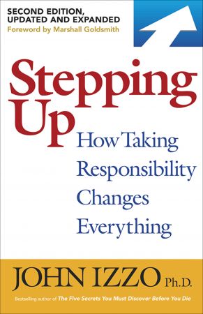 Stepping Up: How Taking Responsibility Changes Everything, 2nd Edition (True EPUB)