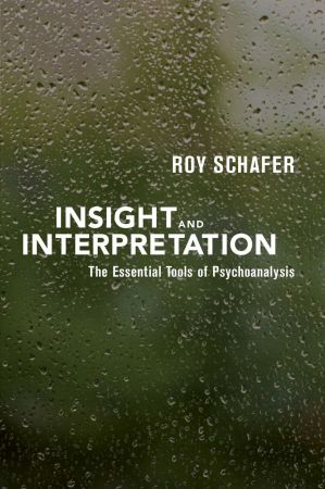 Insight and Interpretation: The Essential Tools of Psychoanalysis (True EPUB)