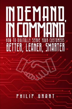 In Demand, in Command: How to digitally serve your customers better, leaner, smarter