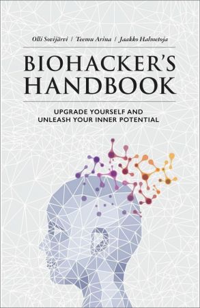 Biohacker's Handbook: Upgrade Yourself and Unleash Your Inner Potential [EPUB]