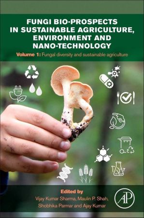 Fungi Bio prospects in Sustainable Agriculture, Environment and Nano technology: Volume 1