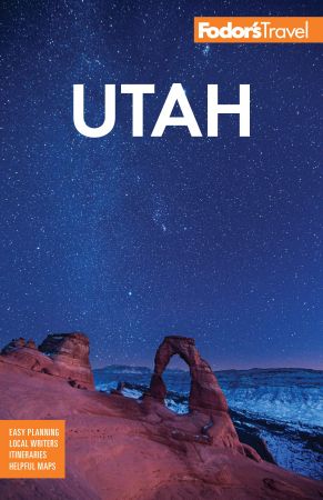 Fodor's Utah: With Zion, Bryce Canyon, Arches, Capitol Reef and Canyonlands National Parks (Full color Travel Guide)