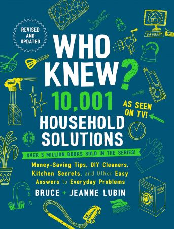 Who Knew? 10,001 Household Solutions: Money Saving Tips, DIY Cleaners, Kitchen Secrets