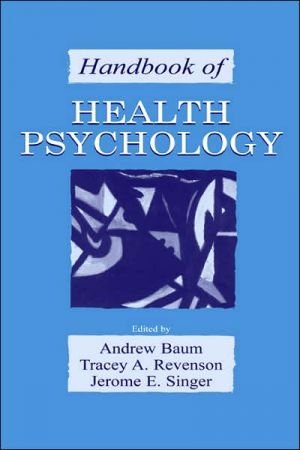 Handbook of Health Psychology by Andrew S. Baum, Tracey A. Revenson