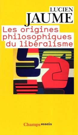 Les origines philosophiques du libéralisme   Lucien Jaume