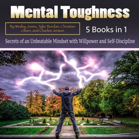 Mental Toughness: Secrets of an Unbeatable Mindset with Willpower and Self Discipline (Audiobook)