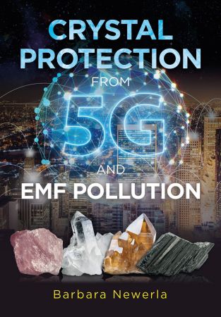 Crystal Protection from 5G and EMF Pollution, 2nd Edition