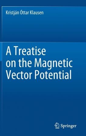 A Treatise on the Magnetic Vector Potential