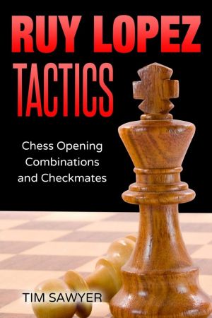Ruy Lopez Tactics: Chess Opening Combinations and Checkmates