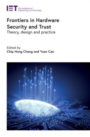 Frontiers in Hardware Security and Trust; Theory, design and practice