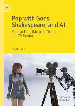 Pop with Gods, Shakespeare, and AI: Popular Film, (Musical) Theatre, and TV Drama​