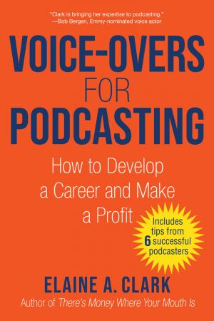 Voice Overs for Podcasting: How to Develop a Career and Make a Profit