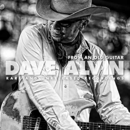 Dave Alvin   From an Old Guitar: Rare and Unreleased Recordings (2020) MP3