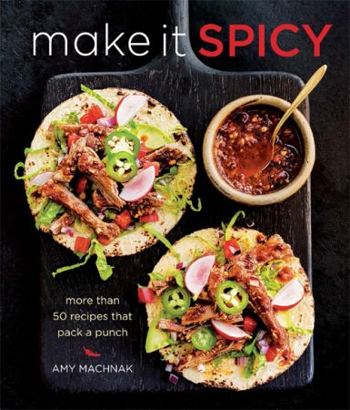 Make it Spicy: More Than 50 Recipes That Pack a Punch (True EPUB)