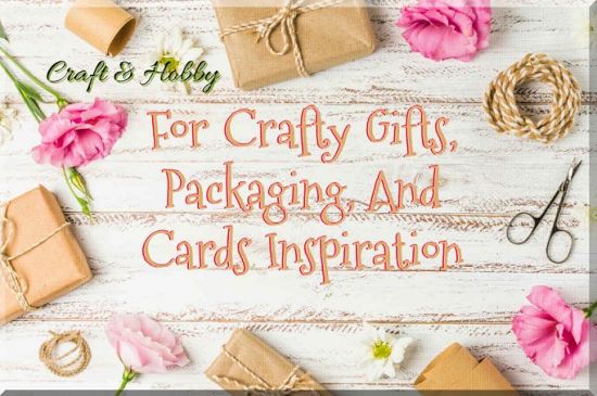 For Crafty Gifts, Packaging, And Cards Inspiration