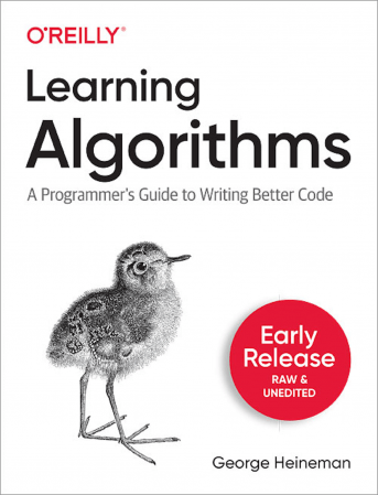 Learning Algorithms: A Programmer's Guide to Writing Better Code