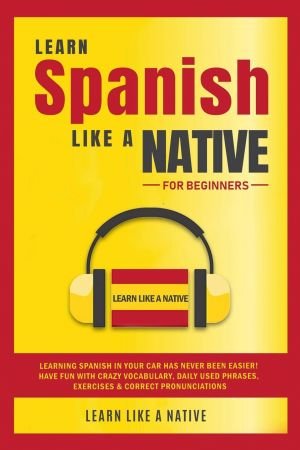 Learn Spanish Like a Native for Beginners
