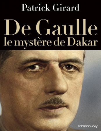 De Gaulle le mystère de Dakar   Patrick Girard