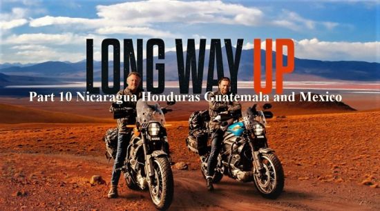 Apple TV - Long Way Up: Series 1 Part 10 Nicaragua Honduras Guatemala and Mexico (2020) 1080p HDTV x264 AAC MVGroup