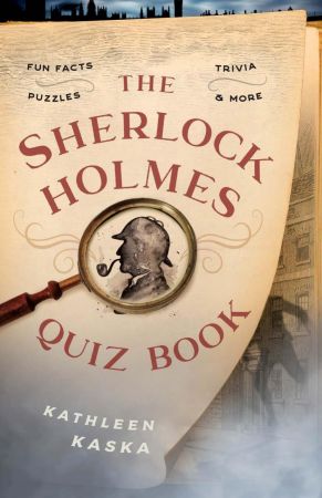 The Sherlock Holmes Quiz Book: Fun Facts, Trivia, Puzzles, and More (True PDF)