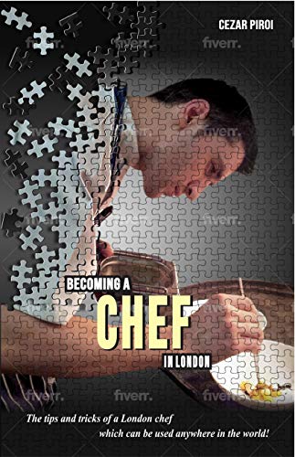 Becoming a chef in London: The tips and tricks of a London chef which can be used anywhere in the world!