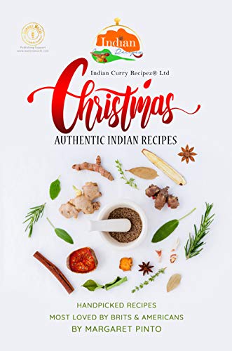Christmas Authentic Indian Recipes: Handpicked Recipes most loved by Brits & Americans