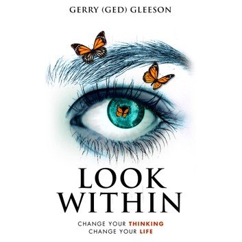 Look Within: Change Your Thinking   Change Your Life [Audiobook]