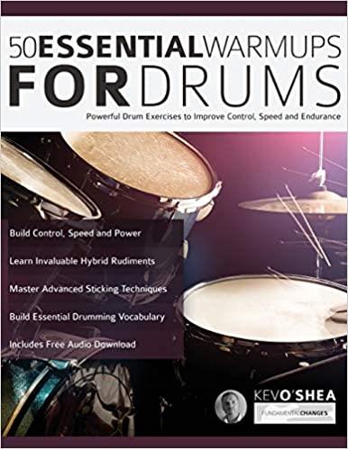50 Essential Warm Ups for Drums: Powerful Drum Exercises to Improve Control, Speed and Endurance (Learn to Play Drums)