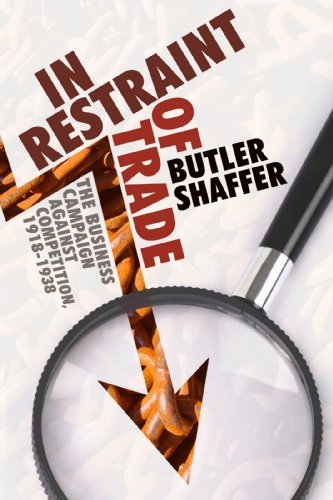 In Restraint of Trade: The Business Campaign Against Competition, 1918-1938 